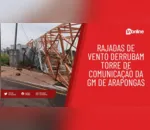 Rajadas de vento derrubam torre de comunicação da GM de Arapongas