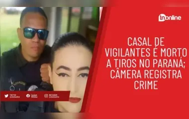 Casal de vigilantes é morto a tiros no Paraná; câmera registra crime